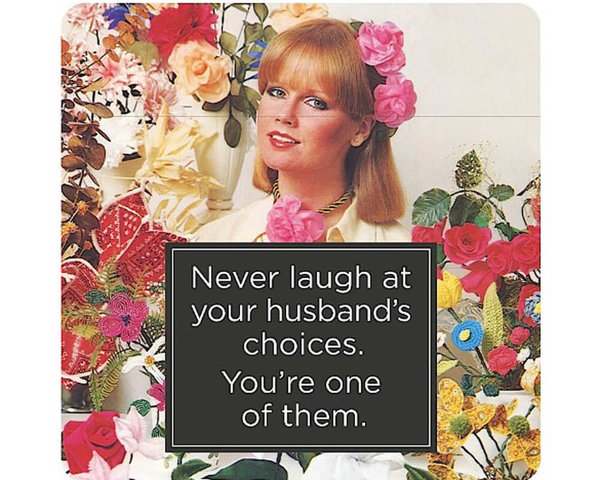 "Never laugh at your husband's choices." Untersetzer
