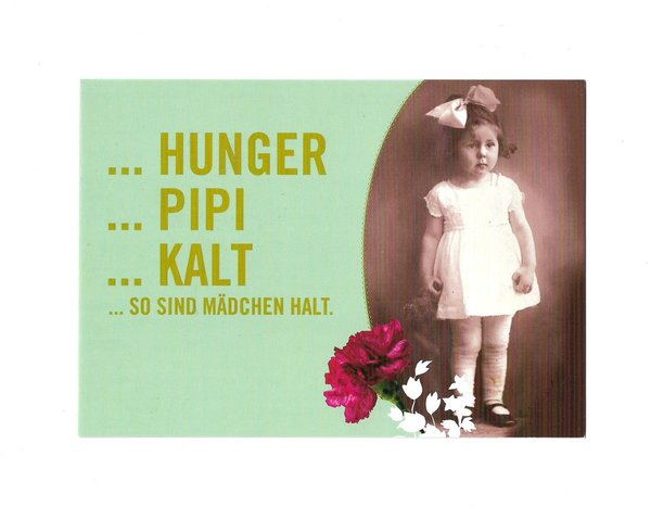 Postkarte "Hunger Pipi Kalt. So sind Mädchen halt"